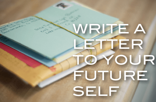 Write a letter to your future self