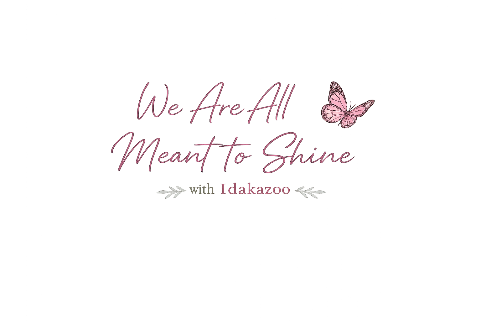 We Are All Meant to Shine!